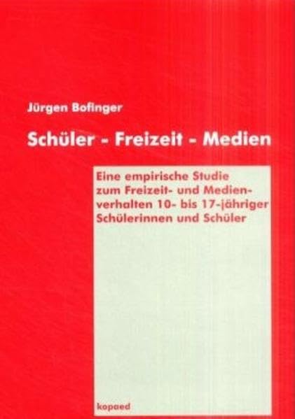 Schüler - Freizeit - Medien: Eine empirische Studie zum Freizeit- und Medienverhalten 10- bis 17-jähriger Schülerinnen und Schüler: Eine empirische ... und Bildungsforschung Abteilung Medien Law