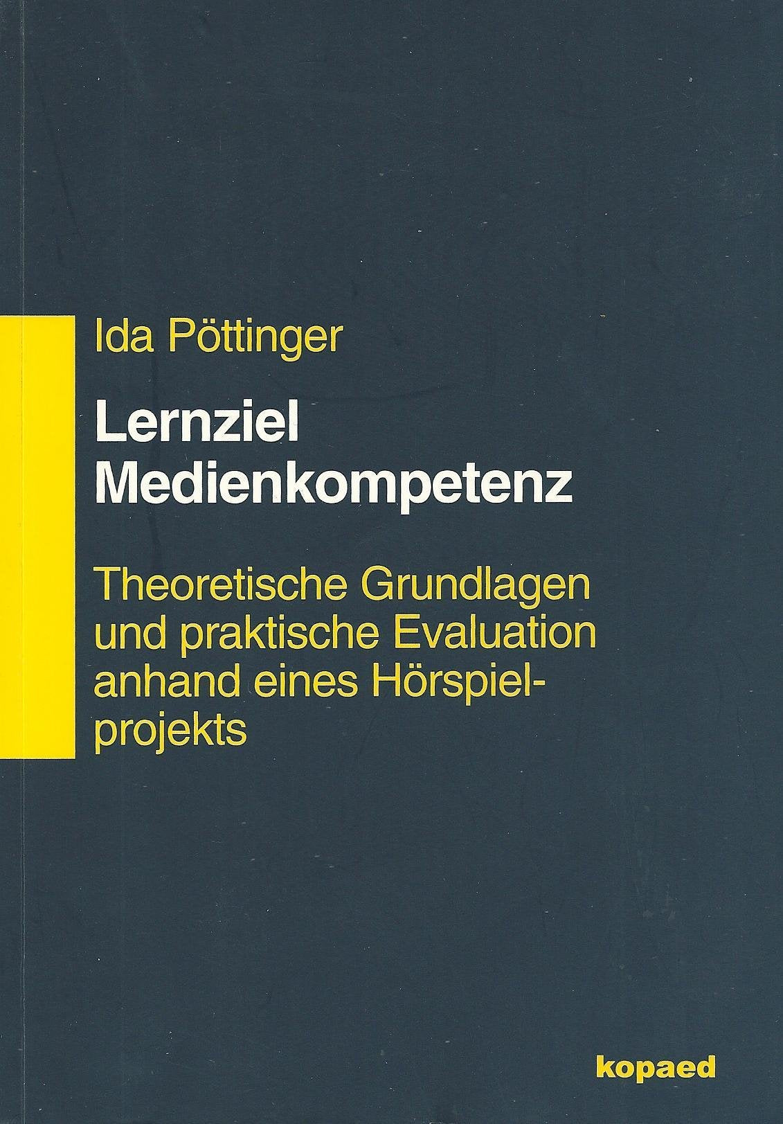 Lernziel Medienkompetenz: Theoretische Grundlagen und praktische Evaluation anhand eines Hörspielprojekts Education & Training