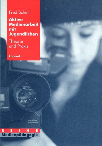 Aktive Medienarbeit mit Jugendlichen: Theorie und Praxis Law