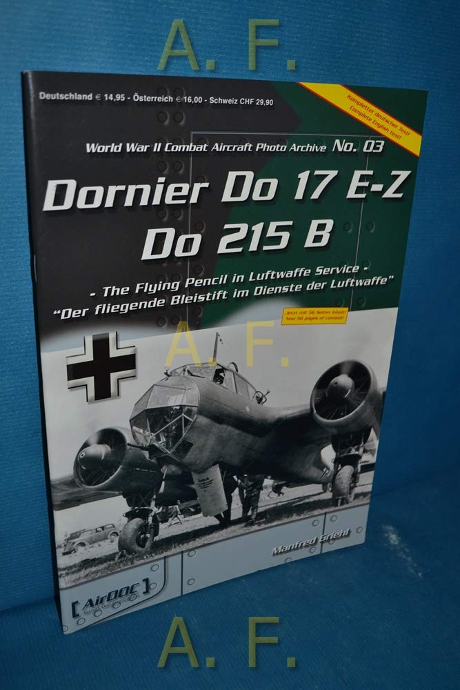 Dornier Do 17E-Z/Do 217B: Der fliegende Bleistift im Dienste der Luftwaffe Leisure, Home & Garden