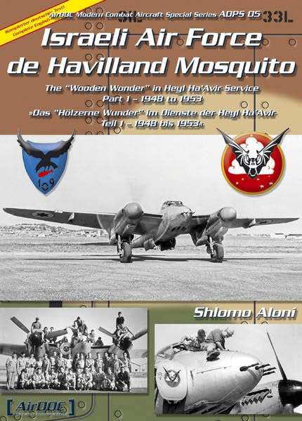 Israeli Air Force de Havilland Mosquito Teil 1: Das "Hölzerne Wunder" im Dienste der Heyl Ha'Avir 1948 – 1953 Business & Technology