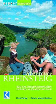 Abenteuer Rheinsteig: 320 Kilometer Erlebniswandern von Wiesbaden bis Bonn: 320 km Erlebniswandern zwischen Wiesbaden und Bonn. Rheingau, Mittelrhein, Romantischer Rhein, Siebengebirge Leisure, Home & Garden