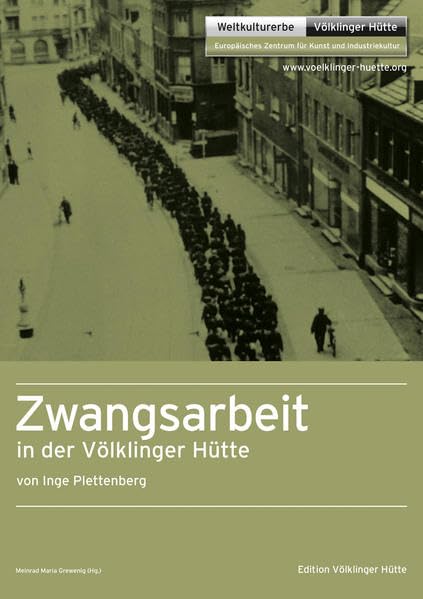 Zwangsarbeit in der Völklinger Hütte von Inge Plettenberg Politics & History