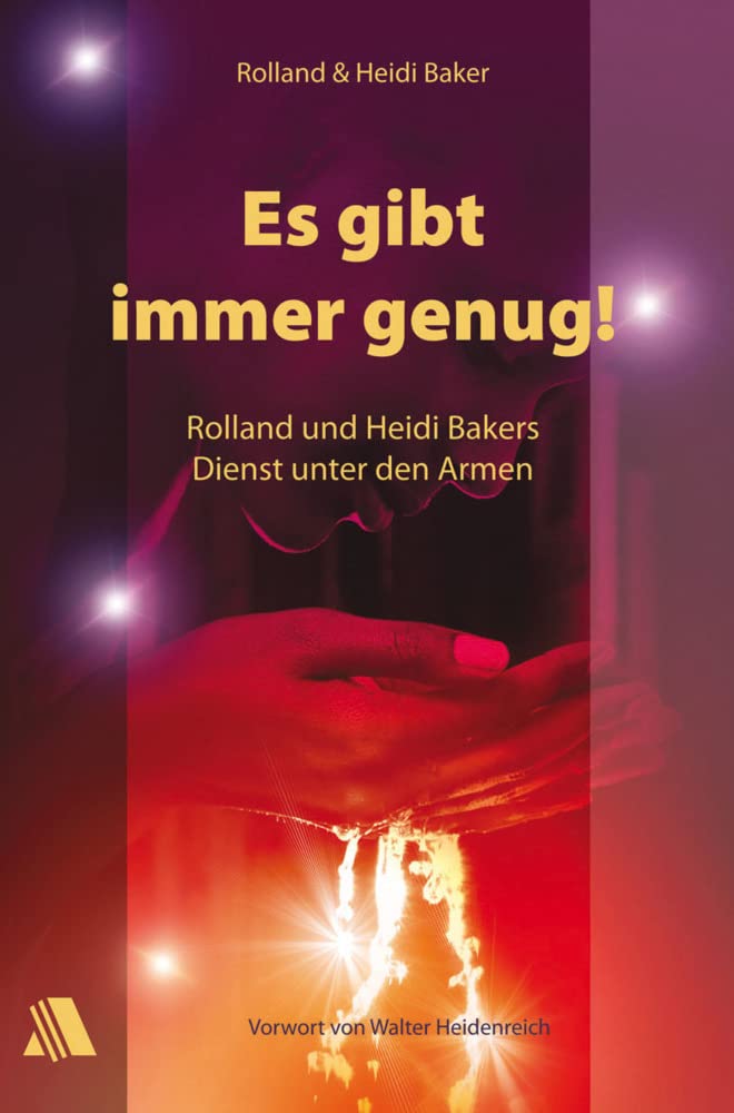 Es gibt immer genug. Rolland und Heidi Bakers Dienst unter den Armen Religion & Esotericism