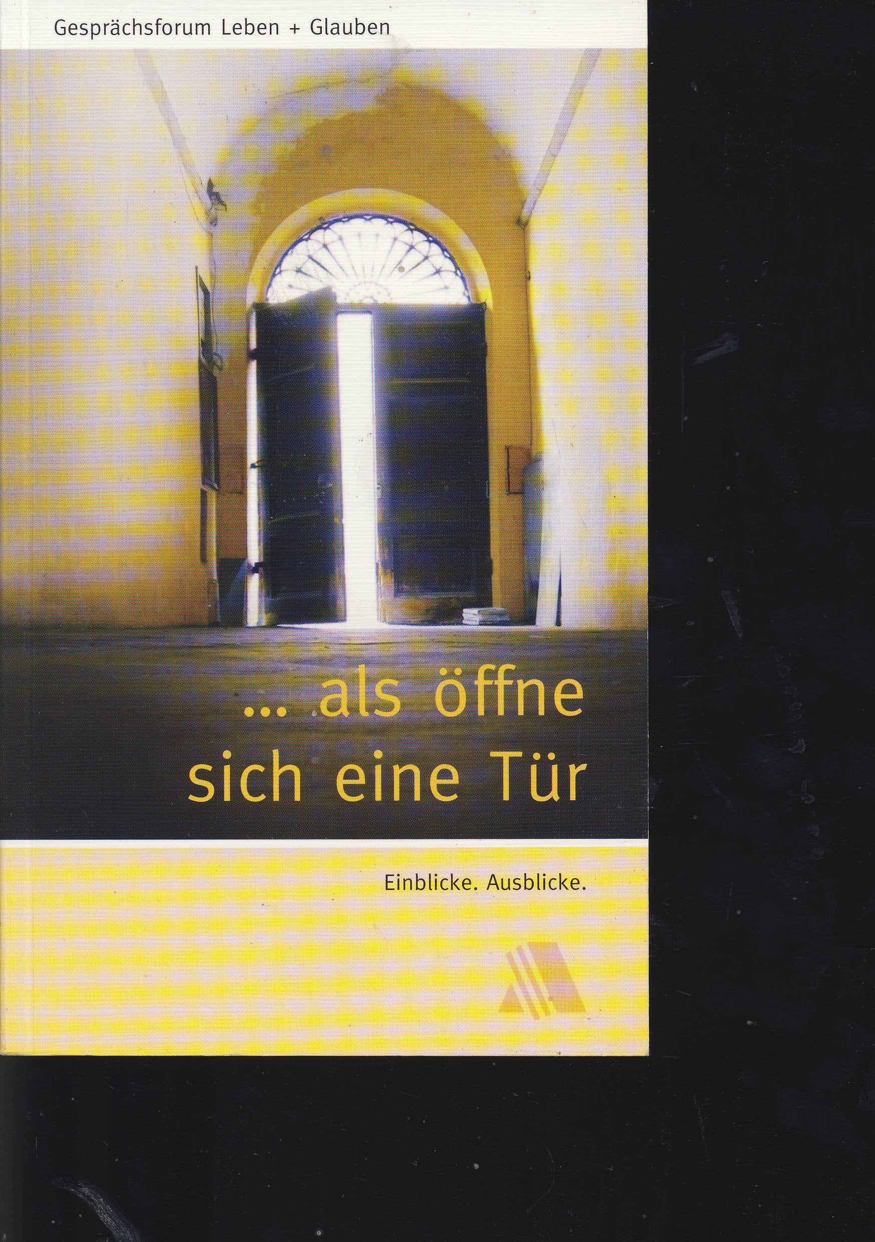 Als öffne sich eine Tür: Einblicke. Ausblicke Religion & Esotericism
