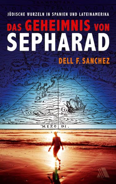 Das Geheimnis von Sepharad: Jüdische Wurzeln in Spanien und Lateinamerika Politics & History