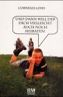 Und dann will er Dich vielleicht auch noch heiraten! Fiction