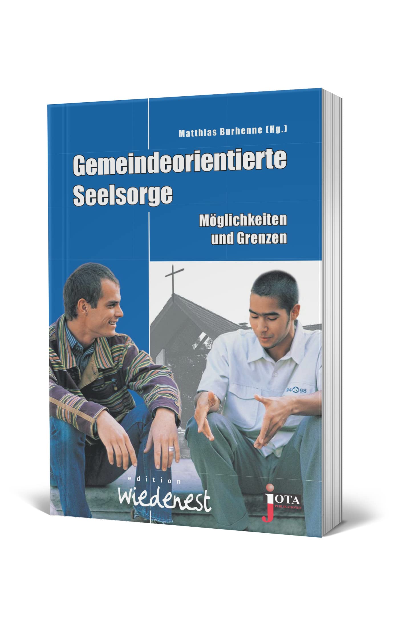 Gemeindeorientierte Seelsorge: Möglichkeiten und Grenzen Religion & Esotericism