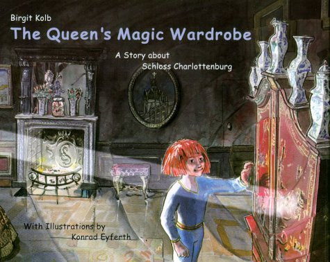 The Queen´s Magic Wardrobe. A story about Charlottenburg Palace Books