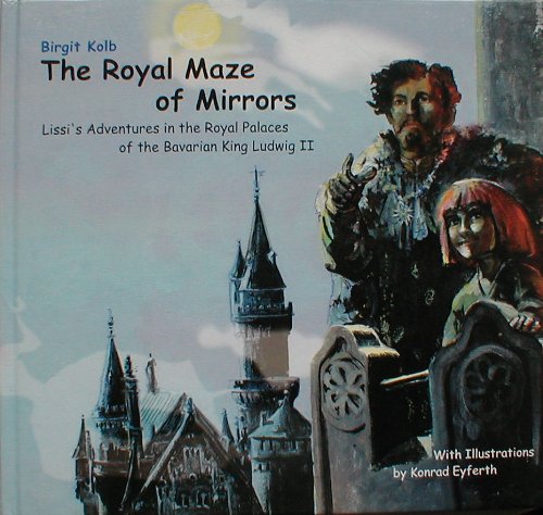 The Royal Maze of Mirrors: Lizzys Adventures in the Royal Palaces of the Bavarian King Ludwig II Children's books