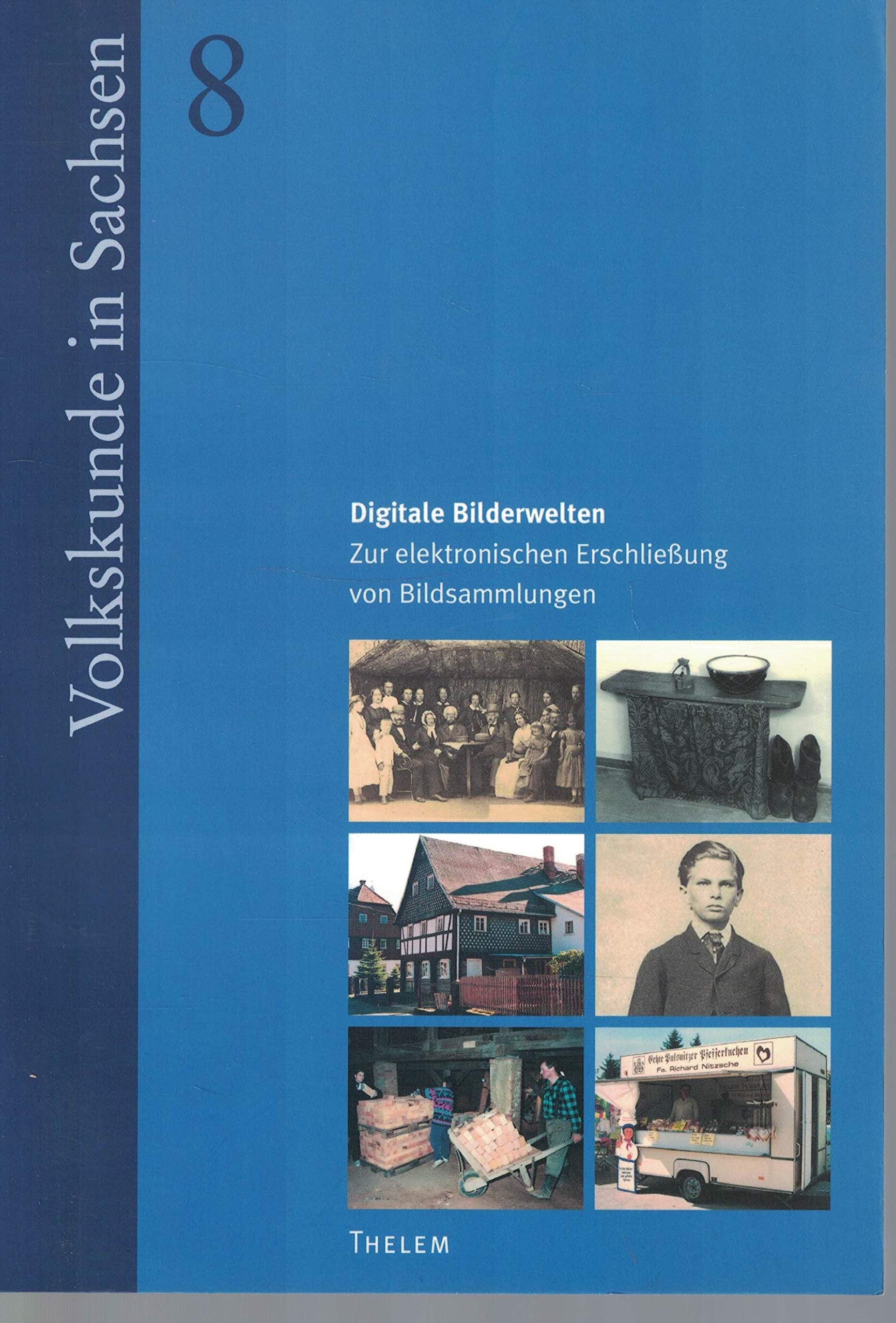 Digitale Bilderwelten: Zur elektronischen Erschließung von Bildsammlungen (Volkskunde in Sachsen) Law