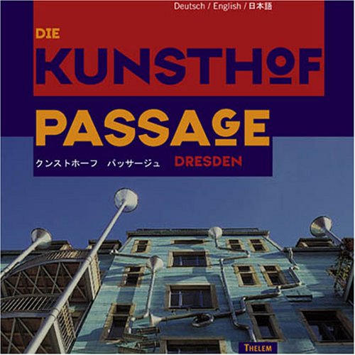 Kunsthofpassage Dresden: Text dtsch.-engl.-japan. Architecture