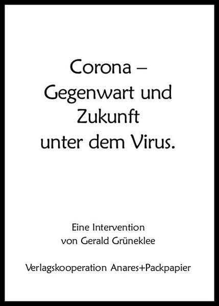 Corona: Gegenwart und Zukunft unter dem Virus: eine Intervention Politics & History