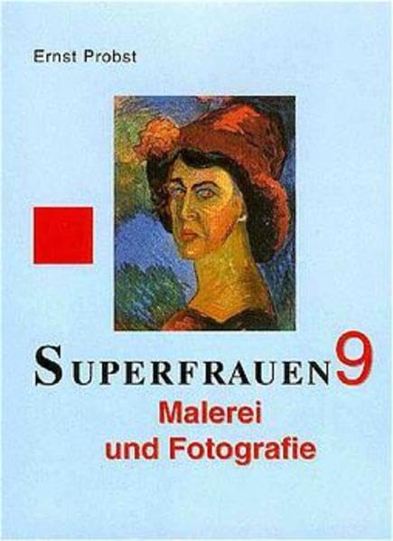 Superfrauen, 14 Bde., Bd.9, Malerei und Fotografie Memories