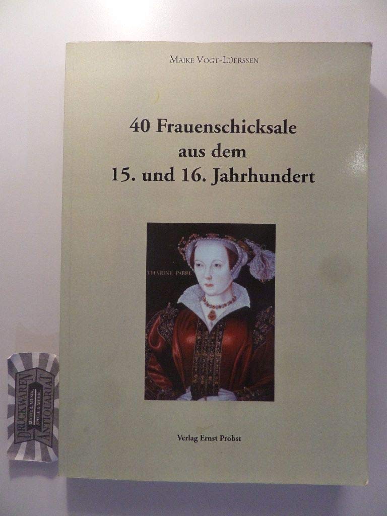 40 Frauenschicksale aus dem 15. und 16. Jahrhundert Inspiring women