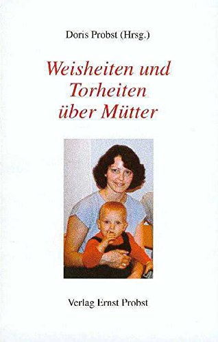 Weisheiten und Torheiten über Mütter Fiction