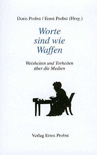 Worte sind wie Waffen. Weisheiten und Torheiten über die Medien. Media & Communication
