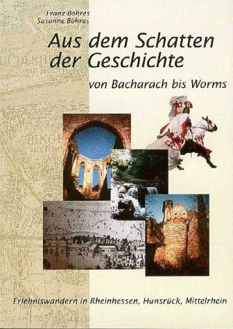 Aus dem Schatten der Geschichte von Bacharach bis Worms. Erlebniswandern in Rheinhessen, Hunsrück, Mittelrhein Books