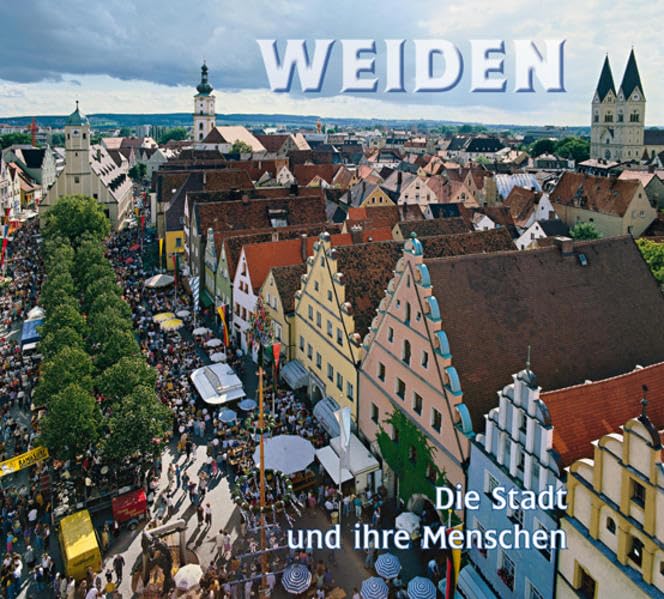 Weiden: Die Stadt und ihre Menschen Leisure, Home & Garden