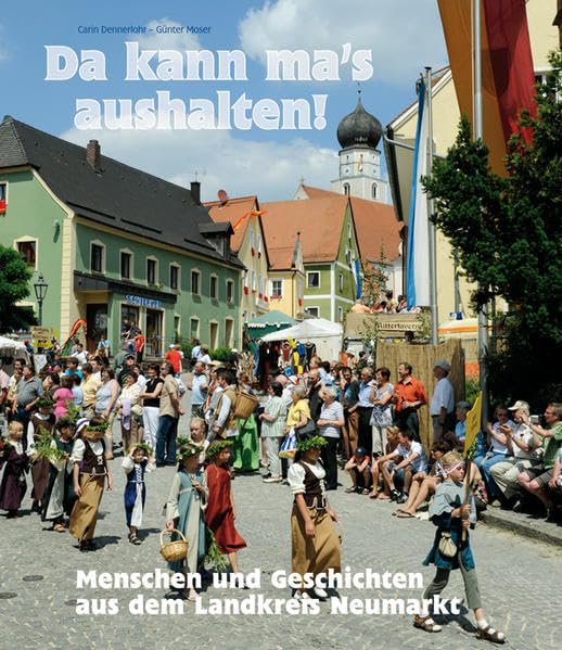 Da kann ma's aushalten: Menschen und Geschichten aus dem Landkreis Neumarkt book