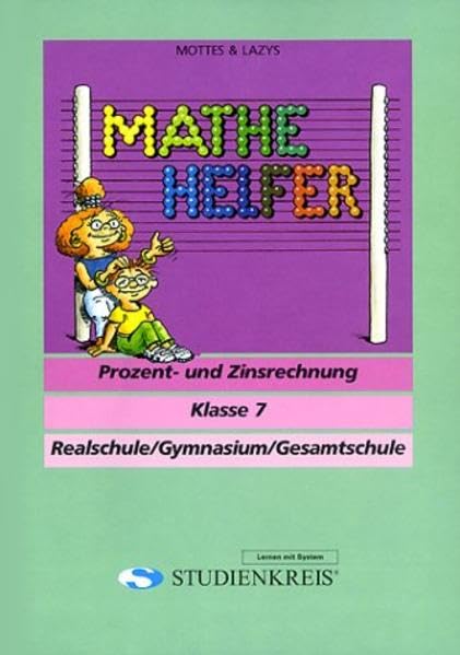 Mottes & Lazy's Mathe Helfer. Prozent- und Zinsrechnung. Klasse 7. Realschule. Gymnasium. Gesamtschule (Lernmaterialien) Study Guides