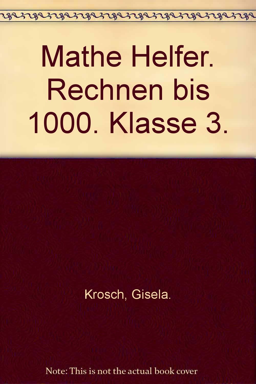 Mathe Helfer "Rechnen bis 1000": Klasse 3, mit Lösungsheft: Grundschul Study Guides