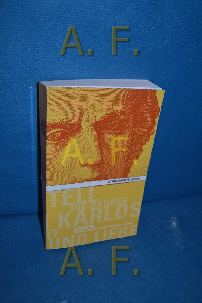 Schiller - Die Räuber /Kabale und Liebe /Don Karlos, Infant von Spanien /Maria Stuart /Wilhelm Tell Study Guides