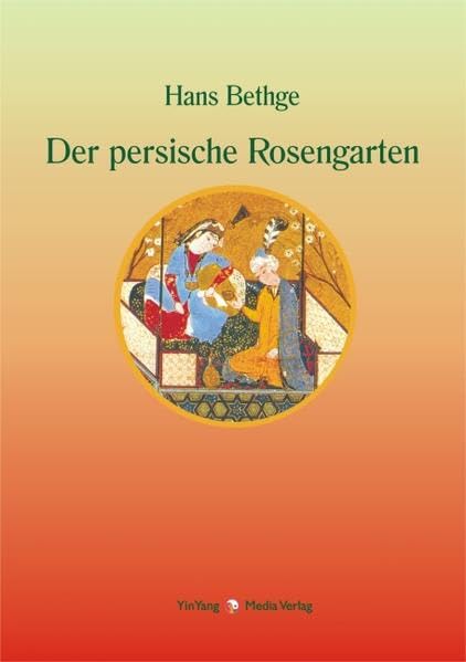 Nachdichtungen orientalischer Lyrik / Der persische Rosengarten Poetry