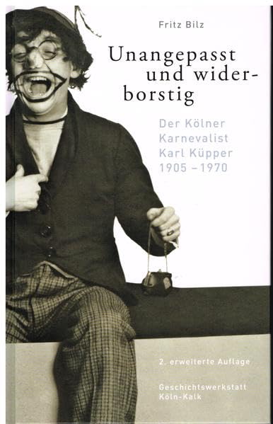 Unangepasst und widerborstig: Der Kölner Karnevalist Karl Küpper German history