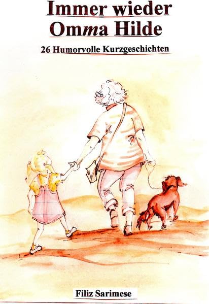 Immer wieder Omma Hilde: 26 Humorvolle Kurzgeschichten zum Vorlesen und Selberlesen Fiction
