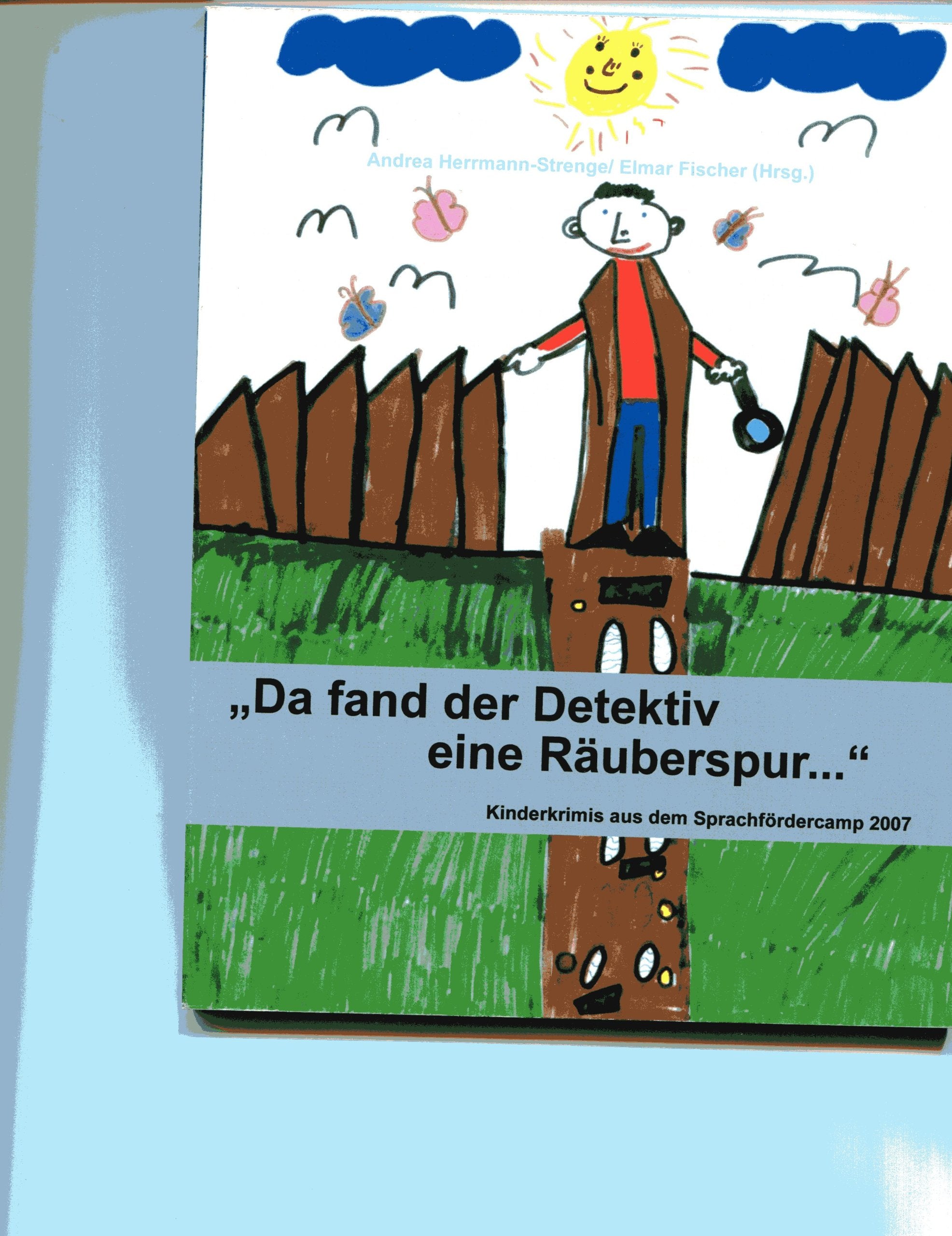 "Da fand der Detektiv eine Räuberspur...": Kinderkrimis aus dem Sprachfördercamp 2007 Children's books