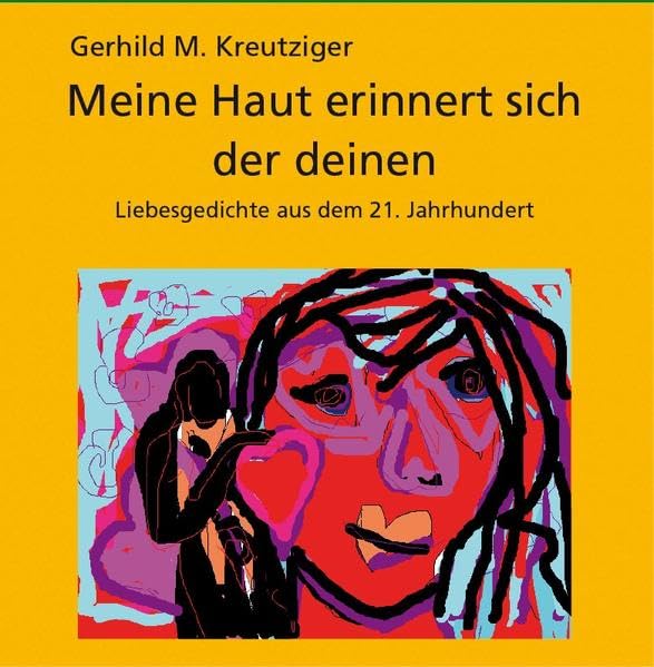 Meine Haut erinnert sich der deinen: Liebesgedichte aus dem 21. Jahrhundert Poetry