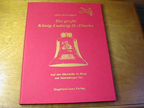 Die grosse König-Ludwig-II.-Glocke: Auf der Maxhöhe in Berg am Starnberger See Arts & Music Books
