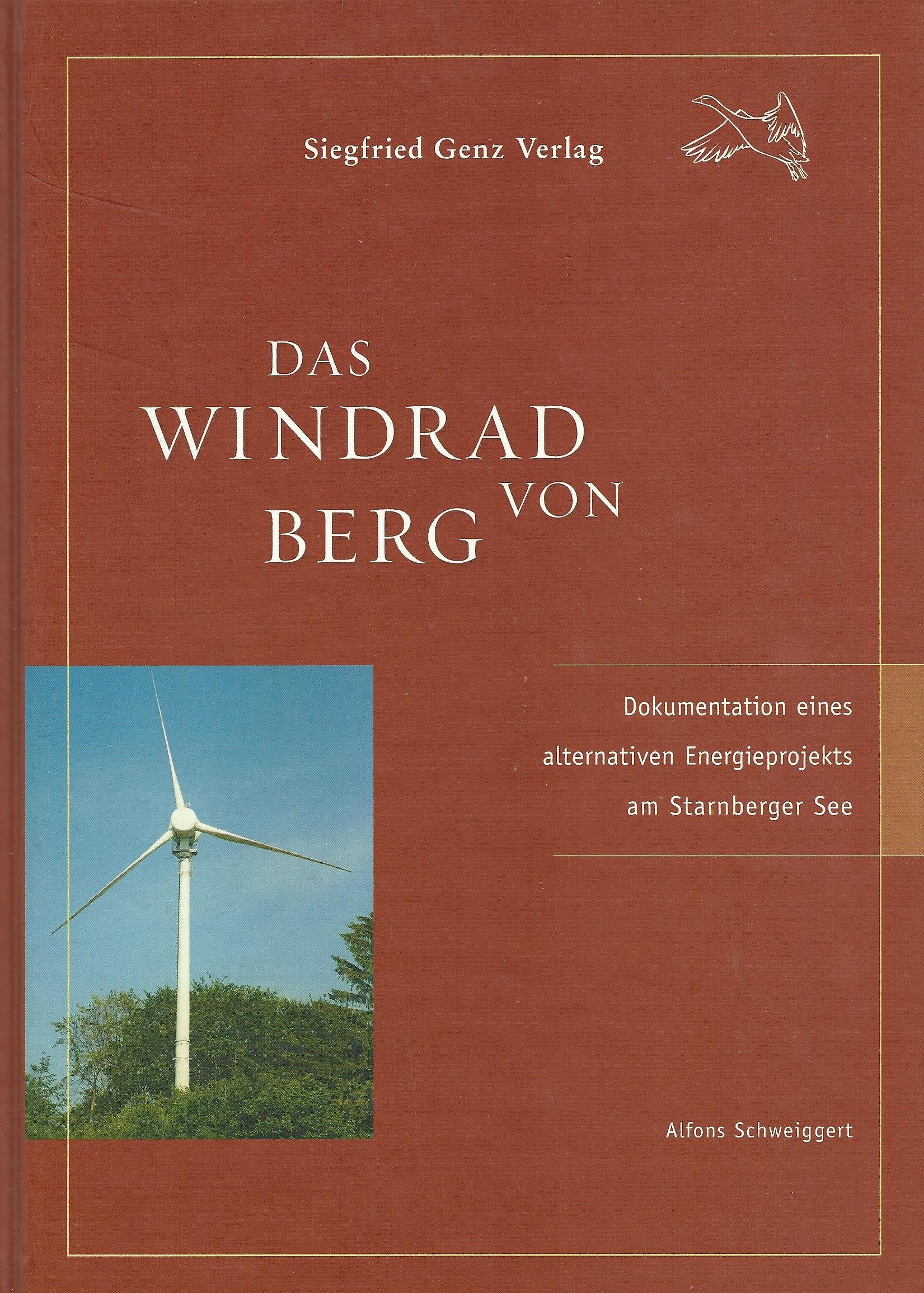 Das Windrad von Berg am Starnberger See: Dokumentation eines alternativen Energieprojekts Books