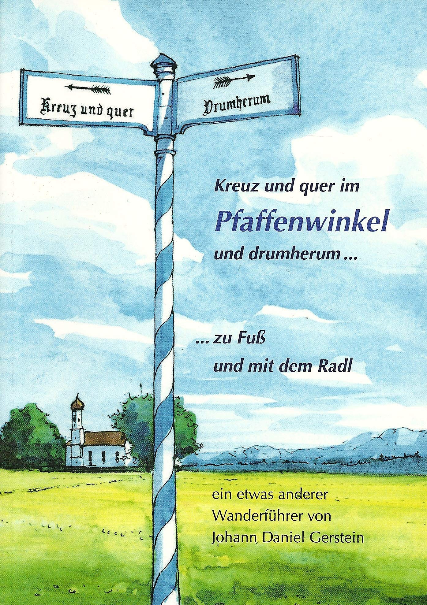 Kreuz und quer im Pfaffenwinkel und drumherum: Wanderungen zu Fuss und mit dem Radl Books
