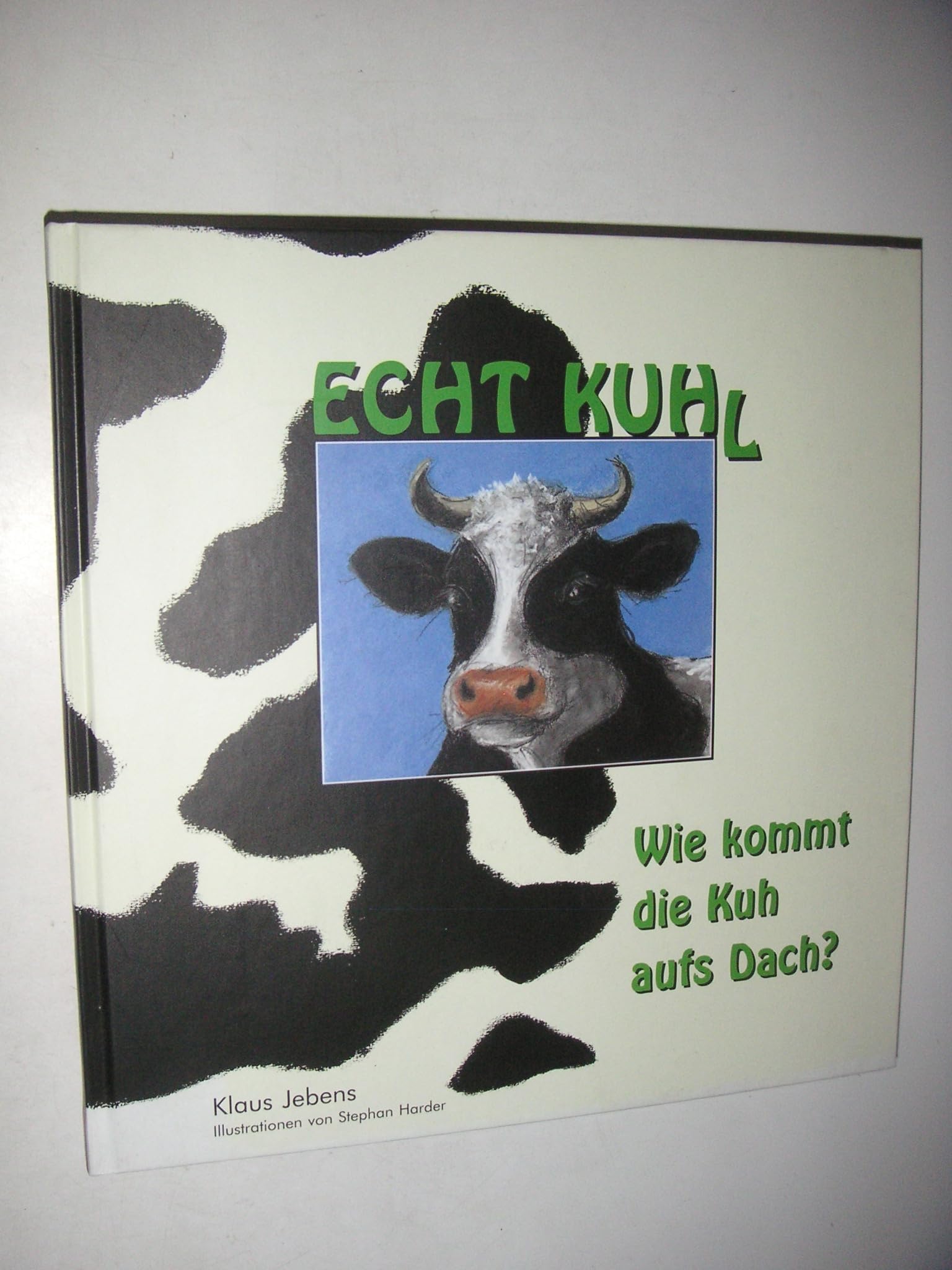 ECHT KUH'L. Wie kommt die Kuh aufs Dach? Contemporary literature