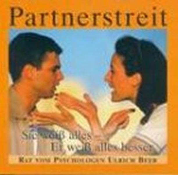 Partnerstreit: Sie weiß alles - Er weiß alles besser.: Sie weiß alles - Er weiß alles besser. Rat vom Psychologen Partnership & Love