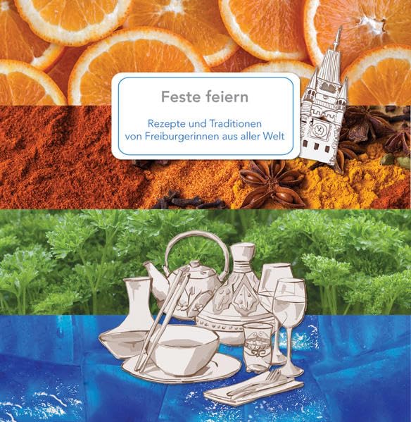 Feste feiern: Rezepte und Traditionen von Freiburgerinnen aus aller Welt Leisure, Home & Garden