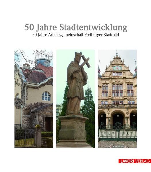 50 Jahre Stadtentwicklung: 50 Jahre Arbeitsgemeinschaft Freiburger Stadtbild - Arbeitsgemeinschaft Freiburger Stadtbild e.V. book