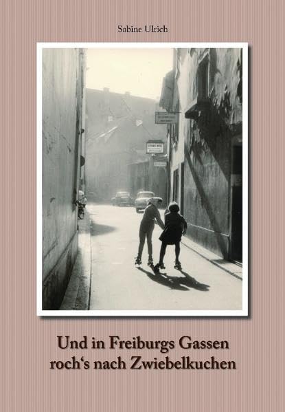 Und in Freiburgs Gassen roch's nach Zwiebelkuchen book