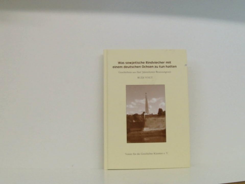 Was sowjetische Rindviecher mit einem deutschen Ochsen zu tun hatten: Geschichten aus 5 Jahrzehnten Besatzungszeit Politics & History