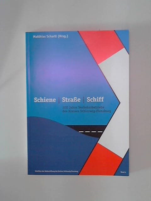 Schiene - Strasse - Schiff. 100 Jahre Verkehrsbetriebe des Kreises Schleswig-Flensburg (1901-2001) Business & Technology