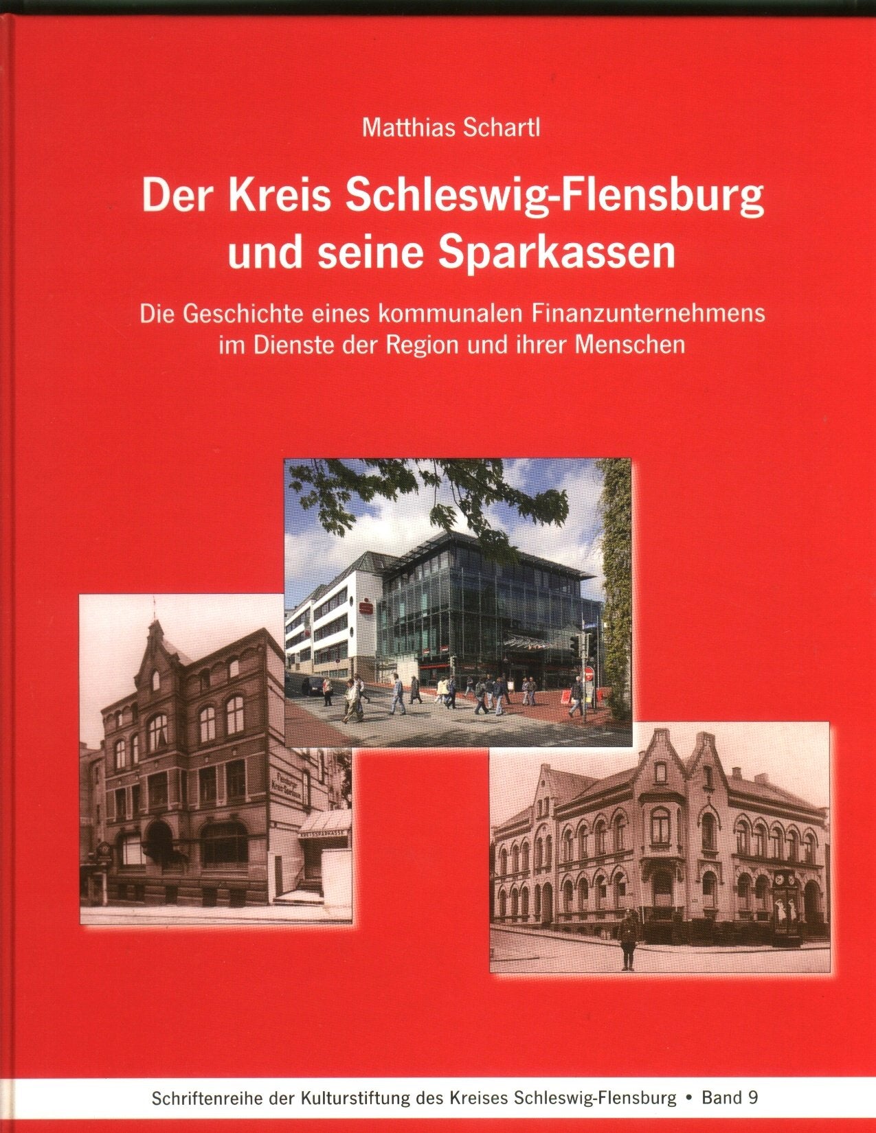 Der Kreis Schleswig-Flensburg und seine Sparkassen: Die Geschichte eines kommunalen Finanzunternehmens im Dienste der Region und ihrer Menschen ... des Kreises Schleswig-Flensburg) Politics & History