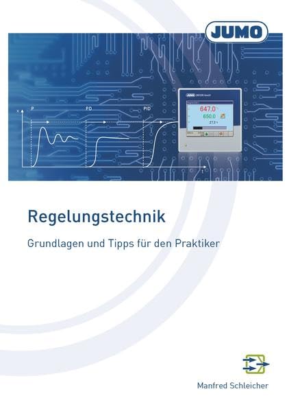 Regelungstechnik: Grundlagen und Tipps für den Praktiker Business & Technology