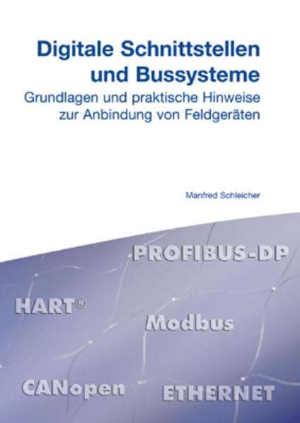 Digitale Schnittstellen und Bussysteme: Grundlagen und praktische Hinweis zur Anbindung von Feldgeräten Business & Technology