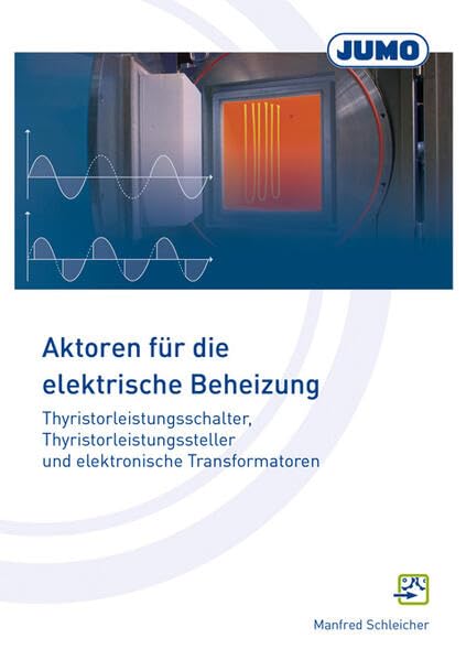 Aktoren für die elektrische Beheizung: Grundlagen und Tipps für den Praktiker Media & Communication