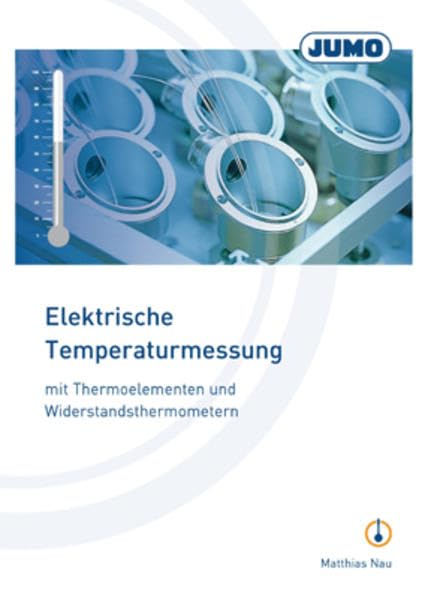 Elektrische Temperaturmessung: mit Widerstandsthermometern und Thermoelementen Media & Communication