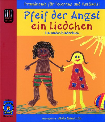 Pfeif der Angst ein Liedchen. Ein buntes Kinderbuch: Prominente für Toleranz und Multikulti Politics & History