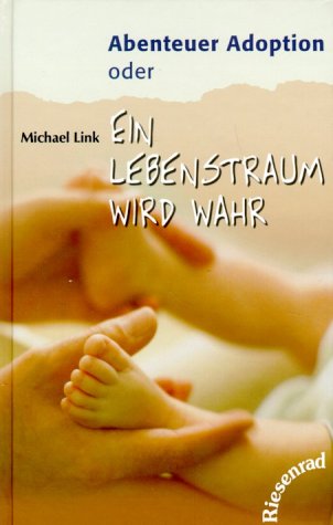 Abenteuer Adoption oder Ein Lebenstraum wird wahr Books