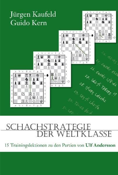 Schachstrategie der Weltklasse: 15 Trainingslektionen zu den Partien von Ulf Andersson: 15 Trainingslektionen zu den Partien von Ulf Andersson. Ungekürzte Ausgabe Leisure & Fun